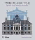 Ler Como decifrar arquitetura: Um guia visual completo dos estilos, do autor Carol Davidson Cragoe