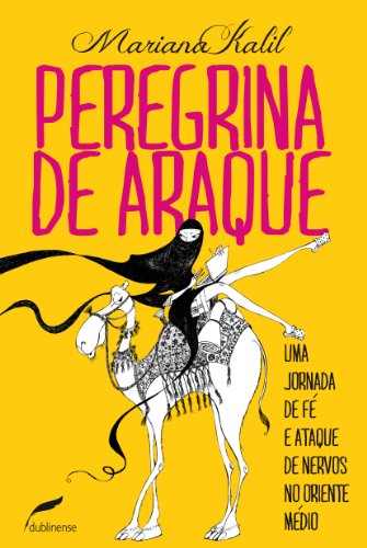 Ler Peregrina de araque: Uma jornada de fé e ataque de nervos no Oriente Médio, do autor Mariana Kalil Ler Peregrina de araque: Uma jornada de fé e ataque de nervos no Oriente Médio, do autor Mariana Kalil