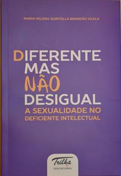 Diferente mas não desigual: A sexualidade no deficiente intelectual, do autor Maria Helena Quintella Brandão Vilela