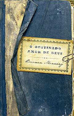 O obstinado amor de Deus, do autor Brennan Manning