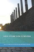 Ler Laica: O Planeta Da Tecnologia, do autor William Menezes Freitas Ler Laica: O Planeta Da Tecnologia, do autor William Menezes Freitas