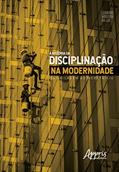 Ler A história da disciplinação na modernidade: da grilagem ao meretrício, do autor Leandro Moreira da Luz