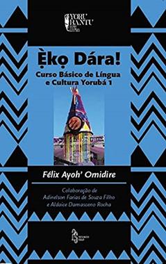 Èko Dára! 1 - curso básico de língua e cultura Yorubá, do autor Félix Ayoh´ Omidire