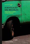 Ler A Revolução das Mochilas: Contracultura e Viagens no Brasil Ditatorial, do autor Leon Kaminski