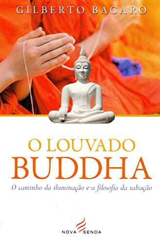 Ler Louvado Buddha, do autor Gilberto Bacara Ler Louvado Buddha, do autor Gilberto Bacara