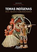 Ler Temas indígenas sul-mato-grossenses, do autor Gilberto Luiz (Organizador) Alves
