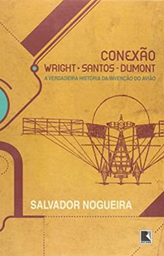 CONEXÃO WRIGHT-SANTOS-DUMONT, do autor Salvador Nogueira