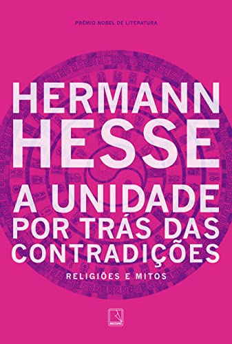 Ler A unidade por trás das contradições: Religiões e mitos, do autor Hermann Hesse