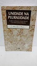 Ler Unidade na Pluralidade: o ser Humano à luz da fé e da Reflexão Cristãs, do autor Alfonso García Rubio
