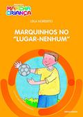 Ler Marquinhos no "Lugar-Nenhum", do autor Leila Norberto