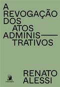 Ler A Revogação dos Atos Administrativos (Volume 1), do autor Renato Alessi Ler A Revogação dos Atos Administrativos (Volume 1), do autor Renato Alessi
