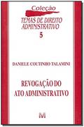 Ler Revogação do ato administrativo - 1 ed./2002, do autor Daniele C. Talamini