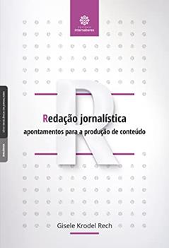 Redação jornalística:: apontamentos para a produção de conteúdo, do autor Gisele Krodel Rech
