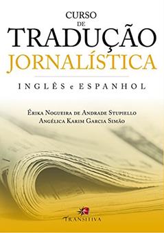 Curso de Tradução Jornalística, do autor Érika Nogueira de Andrade Stupiello; Angélica Karim Garcia Simão