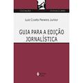 Ler Guia para a edição jornalística, do autor Luiz Costa Pereira Junior