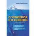 Ler O Vendedor e o Iceberg, do autor Gilberto Cavicchioli