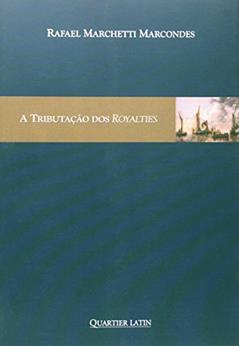 A Tributação Dos Royalties, do autor Rafael Marchetti Marcondes