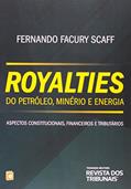 Ler Royalties do Petróleo, Minério e Energia. Aspectos Constitucionais, Financeiros e Tributários, do autor Fernando Facury Scaff Ler Royalties do Petróleo, Minério e Energia. Aspectos Constitucionais, Financeiros e Tributários, do autor Fernando Facury Scaff