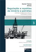 Ler Regulação e Royalties de Minério e Petróleo: Análise Comparativa Brasil e Estados Unidos, do autor Daniel Tobias Athias Ler Regulação e Royalties de Minério e Petróleo: Análise Comparativa Brasil e Estados Unidos, do autor Daniel Tobias Athias