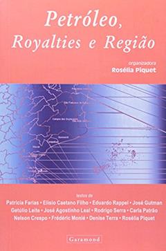 Petróleo, Royalties e Região, do autor Rosélia Piquet
