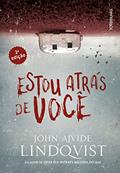 Ler Estou Atrás de Você - 2a Edição, do autor John Ajvide Lindqvist