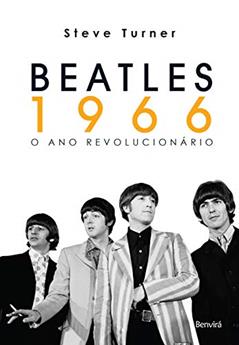 Beatles 1966: o ano Revolucionário, do autor Steve Turner
