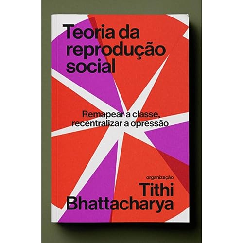 Ler Teoria da Reprodução Social, do autor TITHI BHATTACHARYA