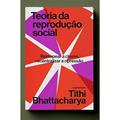Ler Teoria da Reprodução Social, do autor TITHI BHATTACHARYA