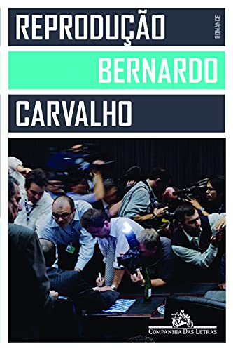 Ler Reprodução, do autor Bernardo Carvalho
