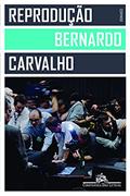 Ler Reprodução, do autor Bernardo Carvalho Ler Reprodução, do autor Bernardo Carvalho