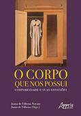 Ler O corpo que nos possui: corporeidade e suas conexões, do autor Junia de (Organizador) Novaes Joana de Vilhena (Organizador) Vilhena Ler O corpo que nos possui: corporeidade e suas conexões, do autor Junia de (Organizador) Novaes Joana de Vilhena (Organizador) Vilhena