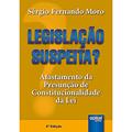 Ler Legislação Suspeita?: Afastamento da Presunção de Constitucionalidade da Lei, do autor Sérgio Fernando Moro