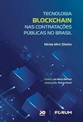 Ler Tecnologia Blockchain nas Contratações Públicas no Brasil, do autor Mirela Miró Ziliotto Ler Tecnologia Blockchain nas Contratações Públicas no Brasil, do autor Mirela Miró Ziliotto