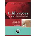 Ler Infiltrações do Aparelho Locomotor: Técnicas para Realização com e sem o Auxílio de Imagem, do autor Rita Furtado; Jamil Natour