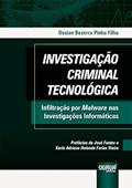 Ler Investigação Criminal Tecnológica - Infiltração por Malware nas Investigações Informáticas, do autor Ossian Bezerra Pinho Filho