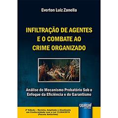 Infiltração de Agentes e o Combate ao Crime Organizado, do autor Everton Luiz Zanella