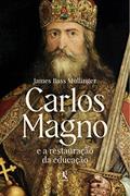Ler Carlos Magno e a restauração da educação, do autor James Bass Mullinger