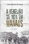 Ler A Rebelião de 1924 em Manaus, do autor Eloína Monteiro dos Santos Ler A Rebelião de 1924 em Manaus, do autor Eloína Monteiro dos Santos