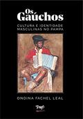 Ler Os Gaúchos: Cultura e Identidade Masculinas no Pampa, do autor Ondina Fachel Leal Ler Os Gaúchos: Cultura e Identidade Masculinas no Pampa, do autor Ondina Fachel Leal