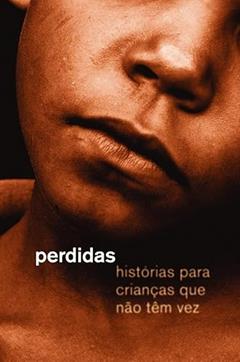 Perdidas: histórias para crianças que não têm vez, do autor Andrea del Fuego; Edney Silvestre; Henrique Rodrigues; Marcelo Moutinho; Marta Barbosa Stephens; Martha Batalha; Kátia Bandeira 