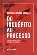 Ler Do Inquérito ao Processo - 2022, do autor Gabriela Mendes Machado