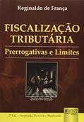 Ler Fiscalização Tributária - Prerrogativas e Limites, do autor Reginaldo de França Ler Fiscalização Tributária - Prerrogativas e Limites, do autor Reginaldo de França