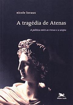 A tragédia de Atenas: A política entre as trevas e a utopia, do autor Nicole Loraux