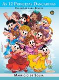 Ler Turma da Mônica - Clássicos Para Sempre - As 12 Princesas Dançarinas, do autor Mauricio de Sousa Ler Turma da Mônica - Clássicos Para Sempre - As 12 Princesas Dançarinas, do autor Mauricio de Sousa