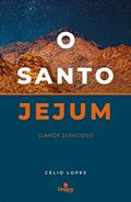 Ler O Santo Jejum: Clamor silencioso, do autor Célio Lopes Ler O Santo Jejum: Clamor silencioso, do autor Célio Lopes