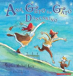 Ana, Guto e o Gato dançarino, do autor Stephen Michael King