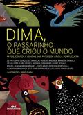 Ler Dima, o Passarinho que Criou o Mundo, do autor Zetho Cunha Gonçalves