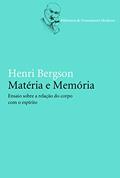 Ler Matéria e memória: Ensaio sobre a relação do corpo com o espírito, do autor Henry Bergson