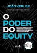 Ler O poder do equity: Como investir em negócios inovadores, escaláveis e exponenciais e se tornar um investidor-anjo., do autor João Kepler Ler O poder do equity: Como investir em negócios inovadores, escaláveis e exponenciais e se tornar um investidor-anjo., do autor João Kepler