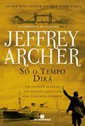 Ler Só o tempo dirá (Vol. 1 As Crônicas de Clifton), do autor Jeffrey Archer Ler Só o tempo dirá (Vol. 1 As Crônicas de Clifton), do autor Jeffrey Archer